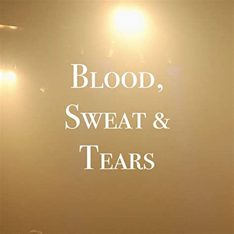 Afbeeldingsresultaten voor Blood Sweat No Tears 1 Hour