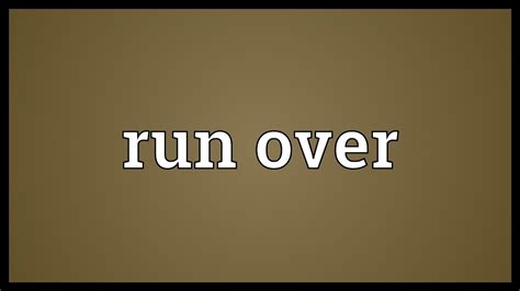 Run Over Meaning に対する画像結果
