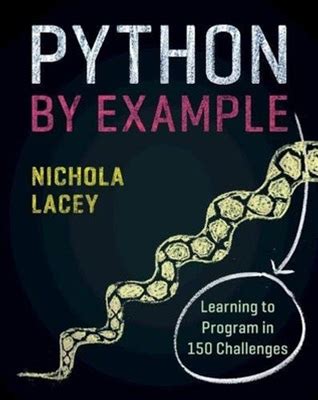 Python By Example: Learning To Program In 150 Challenges By Nichola