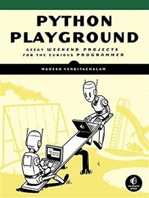 Python Playground: Geeky Weekend Projects For T, Venkitachalam..