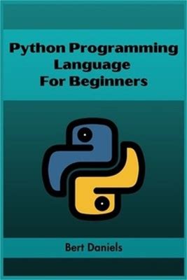 Python Programming Language For Beginners: Learn Python From Scratch