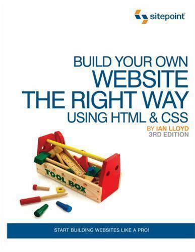 Build Your Own Website The Right Way Using Html And Css 3rd Edition,