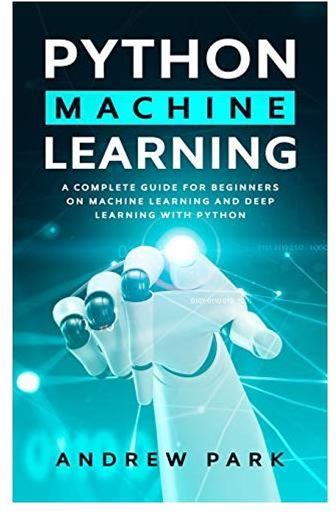 Python Machine Learning: An Essential Guide For Beginners On Machine