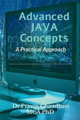 Advanced Java Concepts: Practical Approach To Implements Concepts Of
