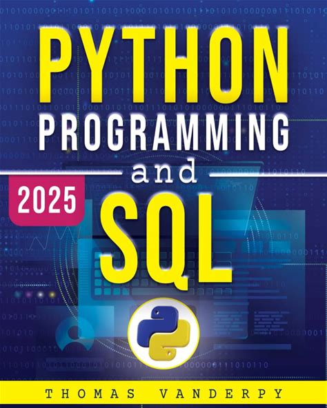 PYTHON PROGRAMMING AND SQL: Accelerate Your Learning Journey With Real-World Projects, Advanced Techniques, And The Knowledge To Stand Out In The Tech