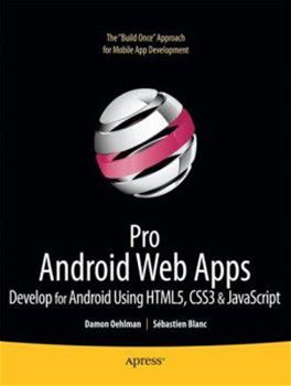 Pro Android Web Apps: Develop For Android Using Html5, CSS3 & Javascript By Oehlman, Damon Blanc, Sbastien By Apress, Paperback