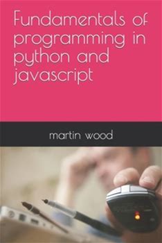 Fundamentals Of Programming In Python And Javascript By Wood, Martin By Thriftbooks, Paperback