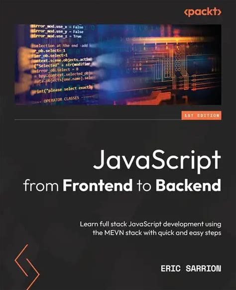 Javascript From Frontend To Backend: Learn Full Stack Javascript Development Using The MEVN Stack With Quick And Easy Steps - Paperback