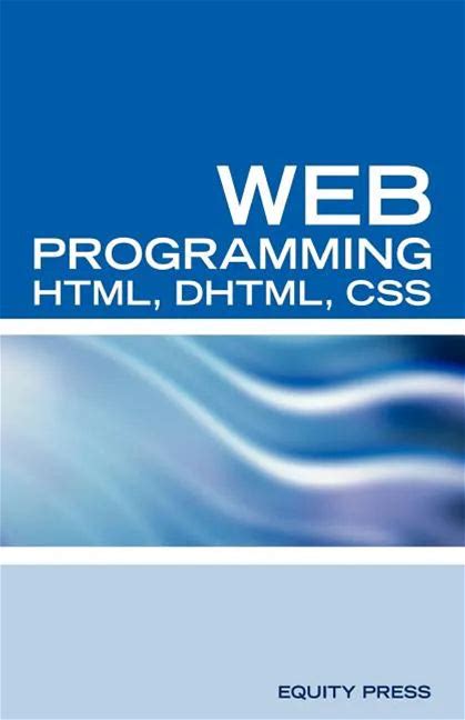 Web Programming Interview Questions With HTML, DHTML, And CSS: HTML, DHTML, CSS Interview And Certification Review - Paperback