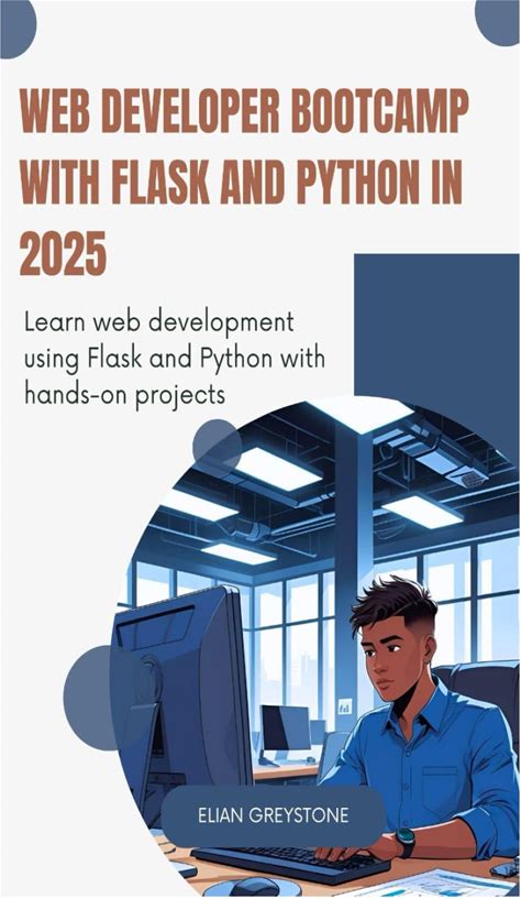 Web Developer Bootcamp With Flask And Python In 2025: Learn Web Development Using Flask And Python With Hands-On Projects