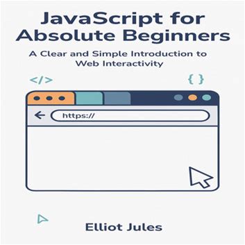 Javascript For Absolute Beginners: A Clear And Simple Intro... - Audiobook