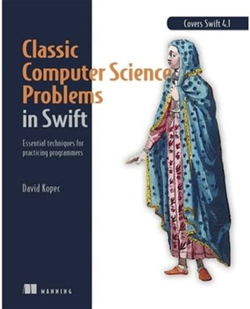 Pre-Owned Classic Computer Science Problems In Swift: Essential Techniques For Practicing Programmers (Paperback) 1617294896 9781617294891