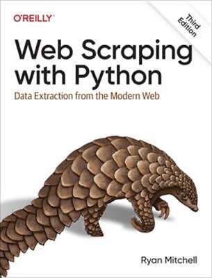Web Scraping With Python: Data Extraction From The Modern Web By Ryan