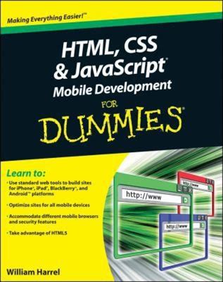 HTML, CSS, And Javascript Mobile Development For Dummies By William Harrel