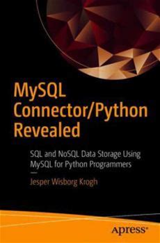 Mysql Connector/Python Revealed: SQL And Nosql Data Storage Using Mysql For Python Programmers By Krogh, Jesper Wisborg By Apress, Paperback