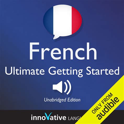 Learn French: Ultimate Getting Started With French Box Set, Lessons 1-55: Beginner French 33 - Audiobook By Innovative Language Learning
