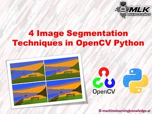 4 Image Segmentation Techniques in OpenCV Python - MLK - Machine Learning Knowledge