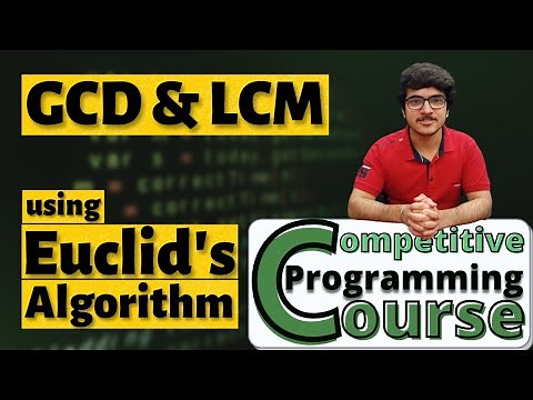 GCD and LCM using Euclid's Algorithm With Applications | CP Course | EP 53