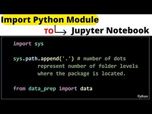 How to Import Python Module Files into Jupyter Notebooks