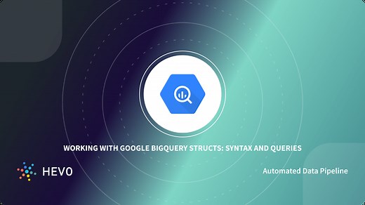 Understanding BigQuery Structs with Syntax and Examples