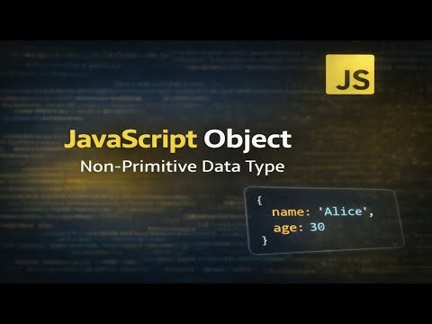 Part 2 | JavaScript Object in Detail | Non-Primitive Data Type Explained