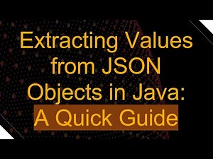 Extracting Values from JSON Objects in Java: A Quick Guide
