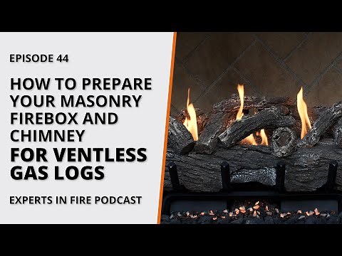 How to Prepare Your Masonry Firebox and Chimney for Ventless Gas Logs | Episode 44 | Experts in Fire