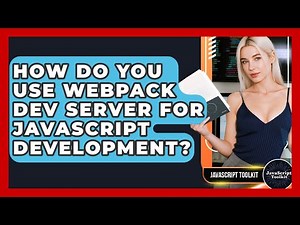 How Do You Use Webpack Dev Server For JavaScript Development? - JavaScript Toolkit