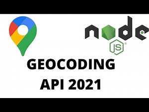 Geocoding API Node.js 2021 Tutorial