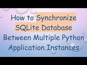 How to Synchronize SQLite Database Between Multiple Python Application Instances