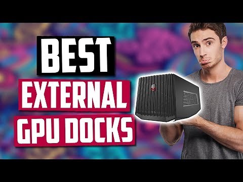 Best External GPU Docks & Enclosures in 2020 [Top 5 Picks]