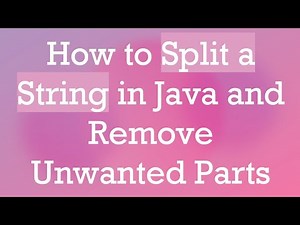 How to Split a String in Java and Remove Unwanted Parts