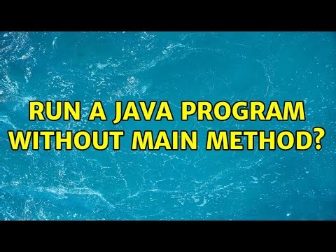 Run a Java program without main method? (3 Solutions!!)