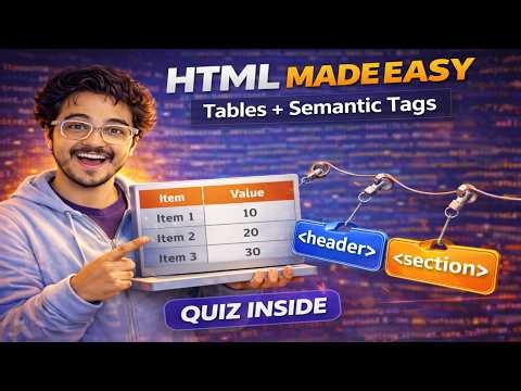 HTML Made Easy – Part 8 🚀 | Tables, Semantic Tags & Website Structure