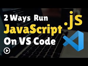 How To Run JavaScript Code in Visual Studio Code | Running JavaScript Console in VSCode
