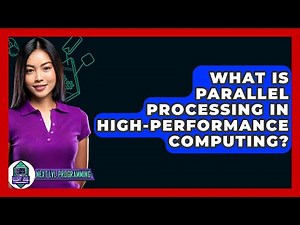 What Is Parallel Processing In High-Performance Computing? - Next LVL Programming