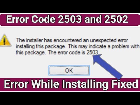 The Installer Has Encountered An Unexpected Error | Fix Error Code 2503 And 2502