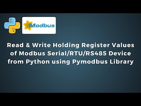 Read & Write Holding Register Values of Modbus Serial/RTU/RS485 Device from Python using Pymodbus |