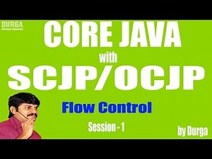 Core Java with OCJP/SCJP: Flow-Control Part-1 || Introduction