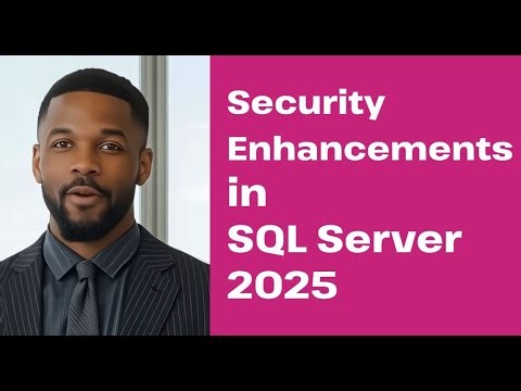 Security Enhancements in SQL Server 2025