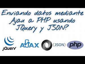 Clase #14 - ¿Cómo enviar datos mediante Ajax a PHP usando JQuery y JSON?
