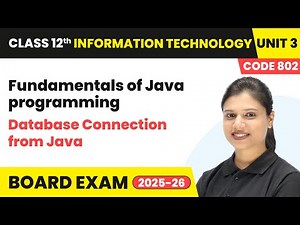 Database Connection from Java - Fundamentals of Java programming | Class 12th IT | Unit 3 (Code 802)