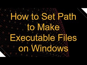 How to Set Path to Make Executable Files on Windows