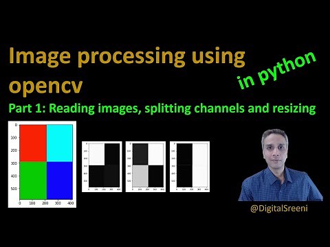 25 - Reading Images, Splitting Channels, Resizing using openCV in Python
