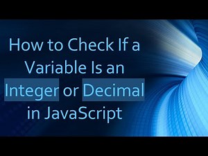 How to Check If a Variable Is an Integer or Decimal in JavaScript