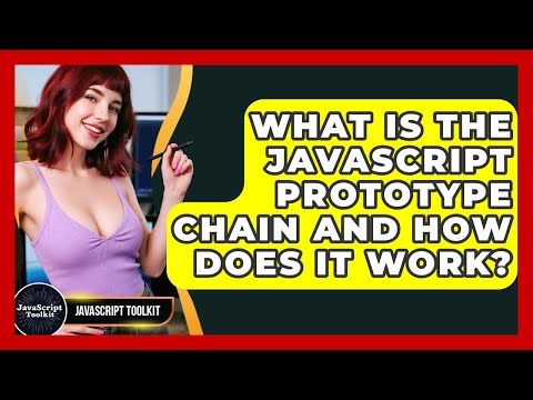 What Is The JavaScript Prototype Chain And How Does It Work? - JavaScript Toolkit