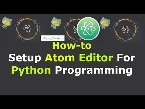 How To Setup Atom Editor For Python Programming - Windows 10