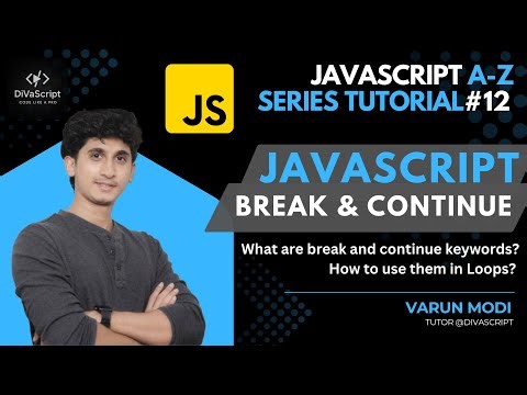 JavaScript break and continue keywords | JavaScript A-Z Tutorial series#12 | DiVaScript | Varun Modi