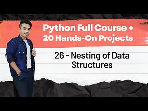 📙 26 - Nesting of Data Structures | Python Full Course + 20 Hands On Projects