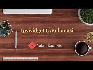 Yakın Kampüs - Python - Data Projeler: IPywidget Uygulaması Part-I